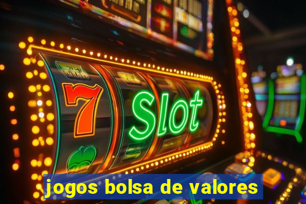 jogos bolsa de valores